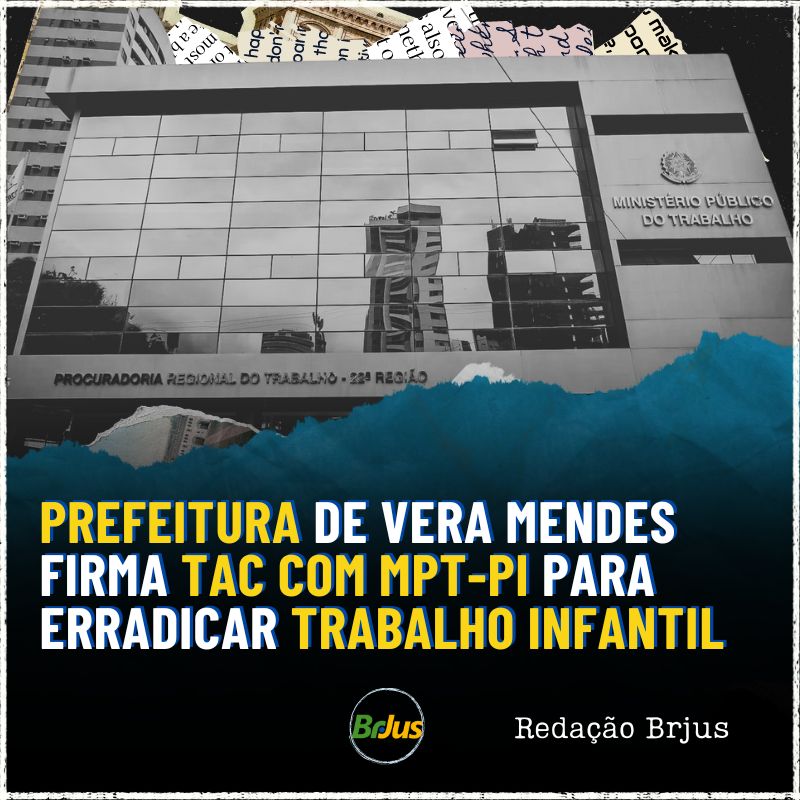 Prefeitura de Vera Mendes firma TAC com MPT-PI para erradicar trabalho infantil