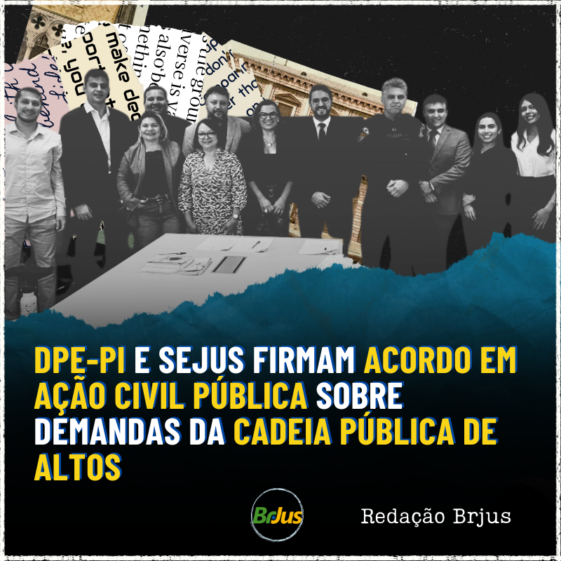 DPE-PI e Sejus firmam acordo em Ação Civil Pública sobre demandas da Cadeia Pública de Altos