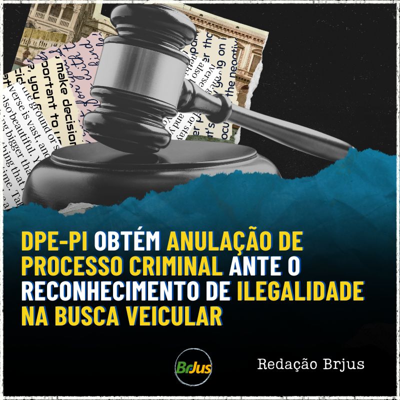 DPE-PI obtém anulação de processo criminal ante o reconhecimento de ilegalidade na busca veicular