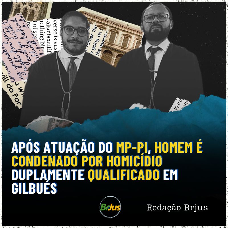 Após atuação do MPPI, homem é condenado por homicídio duplamente qualificado em Gilbués