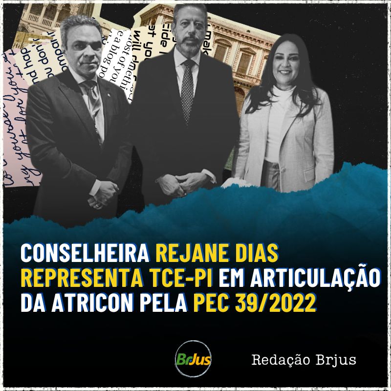 Conselheira Rejane Dias representa TCE-PI em articulação da ATRICON pela PEC 39/2022