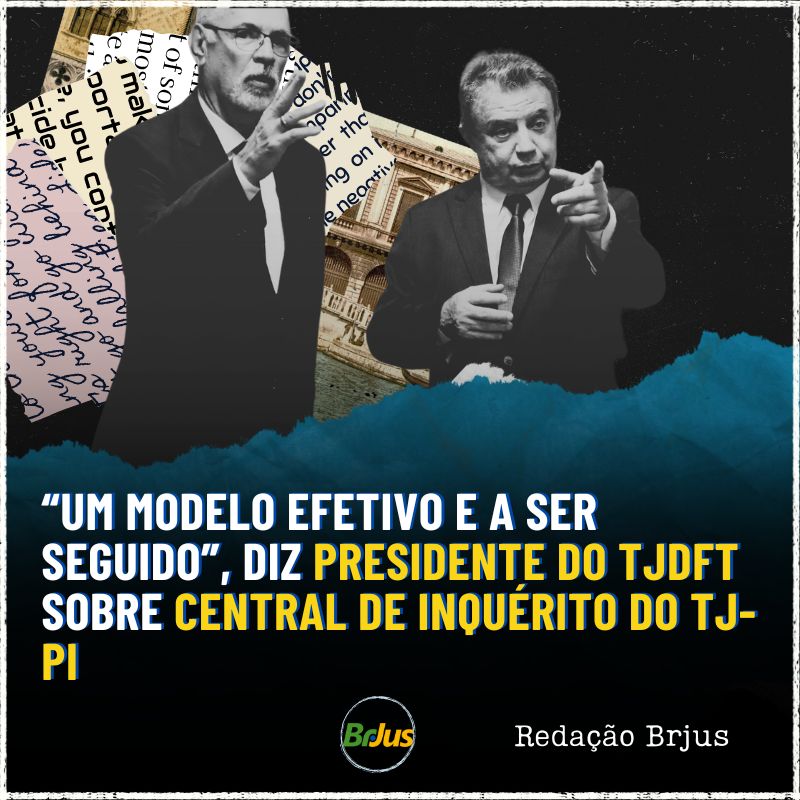 “Um modelo efetivo e a ser seguido”, diz presidente do TJDFT sobre Central de Inquérito do TJ-PI