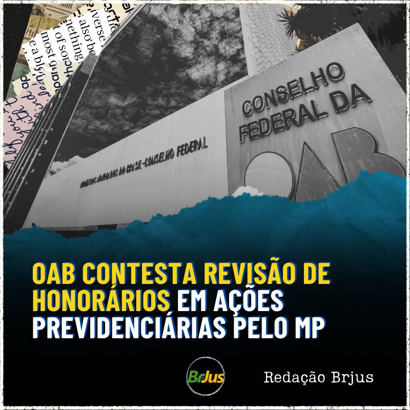 OAB contesta revisão de honorários em ações previdenciárias pelo MP