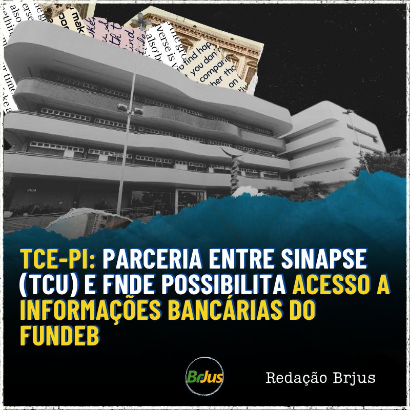 TCE-PI: Parceria entre Sinapse (TCU) e FNDE possibilita acesso a informações bancárias do Fundeb