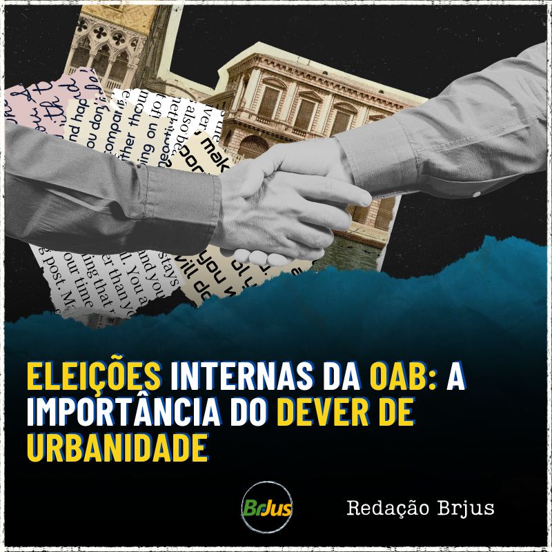 Eleições Internas da OAB: a importância do dever de urbanidade