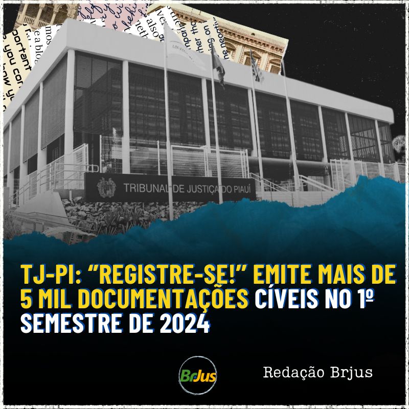 TJ-PI: ‘’Registre-se!’’ emite mais de 5 mil documentações cíveis no 1º semestre de 2024