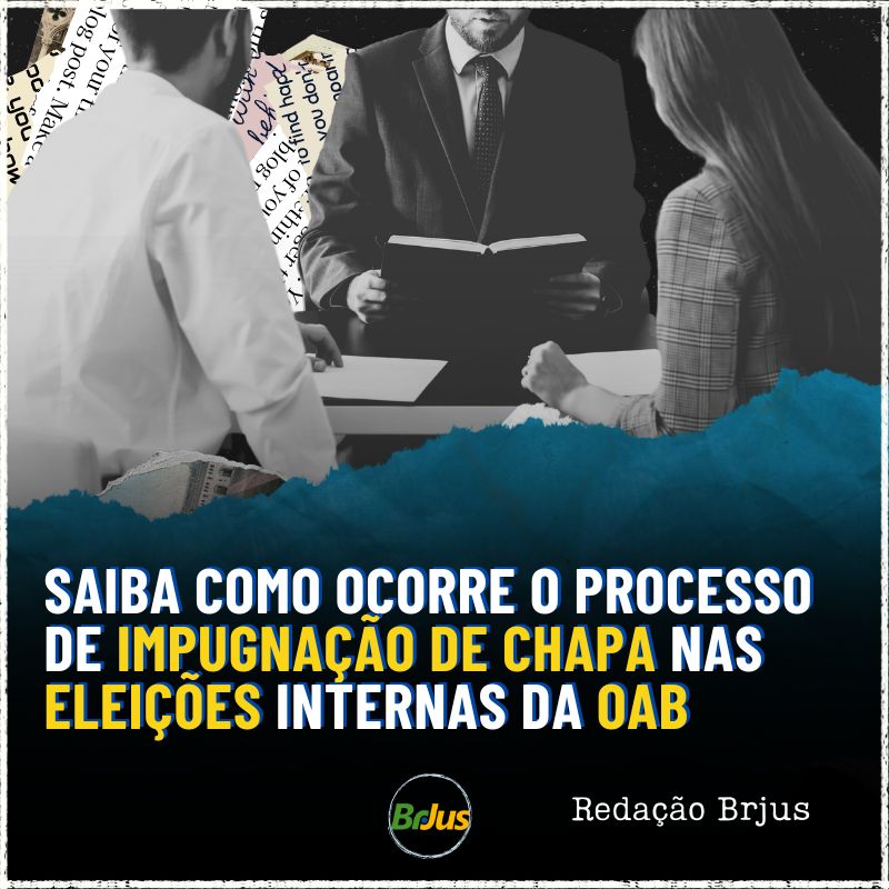 Saiba como ocorre o processo de impugnação de chapa nas Eleições Internas da OAB