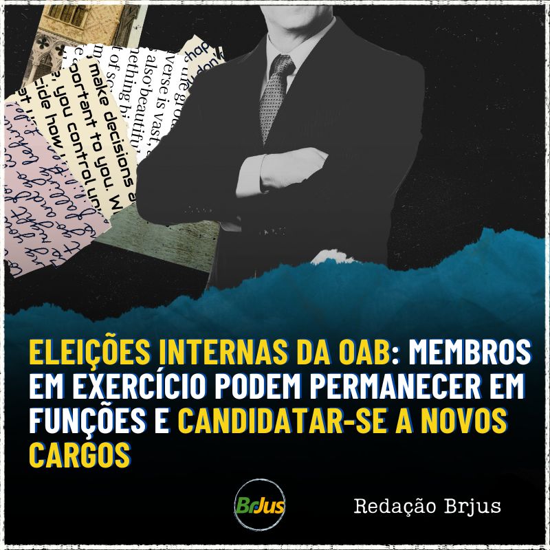 Eleições Internas da OAB: membros em exercício podem permanecer em funções e candidatar-se a novos cargos