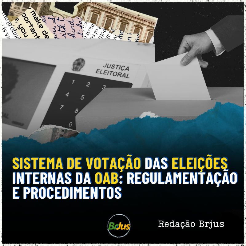 Sistema de votação das eleições internas da OAB: regulamentação e procedimentos