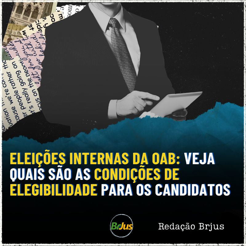 Eleições internas da OAB: veja quais são as condições de elegibilidade para os candidatos