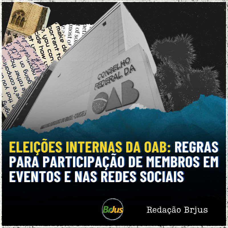 Eleições internas da OAB: regras para participação de membros em eventos e nas redes sociais