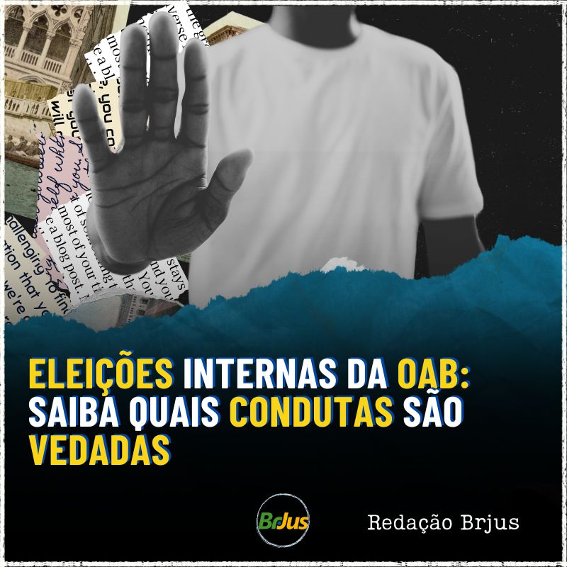 Eleições Internas da OAB: saiba quais condutas são vedadas 