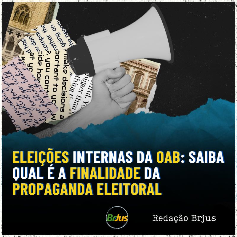 Eleições internas da OAB: saiba qual é a finalidade da propaganda eleitoral