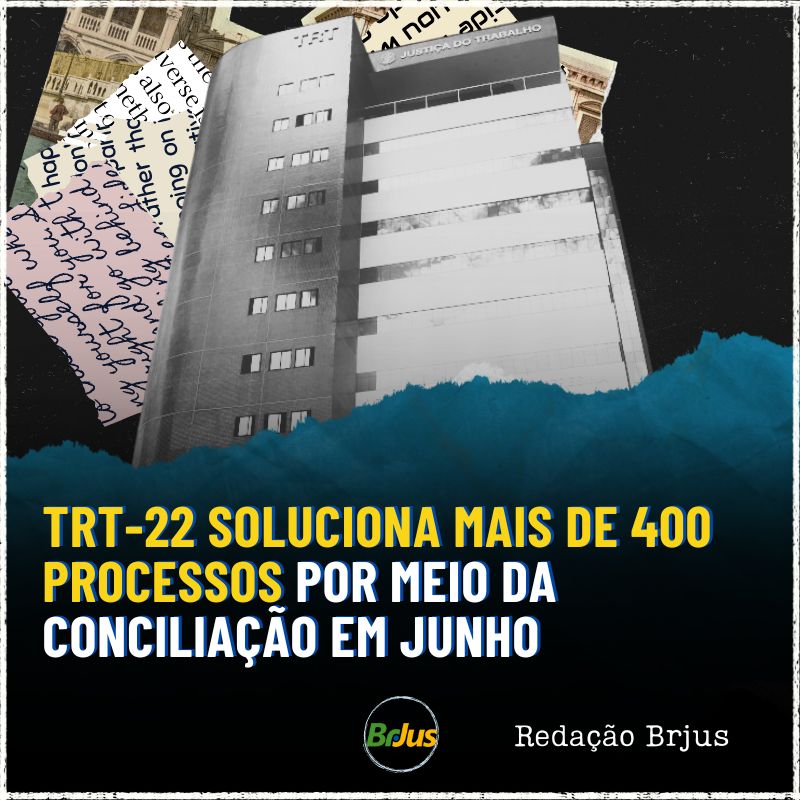 TRT-22 soluciona mais de 400 processos por meio da conciliação em junho