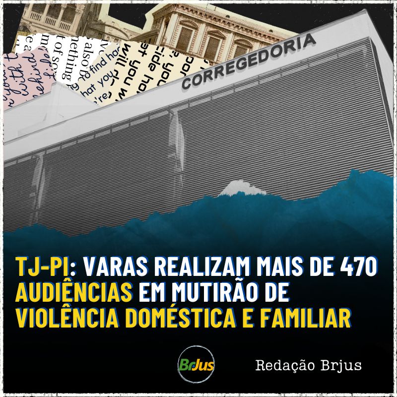 TJ-PI: Varas realizam mais de 470 audiências em Mutirão de Violência Doméstica e Familiar