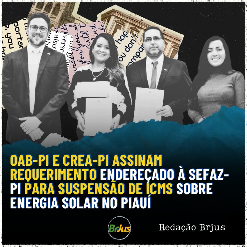 OAB-PI e CREA-PI assinam requerimento endereçado à SEFAZ-PI para suspensão de ICMS sobre energia solar no Piauí