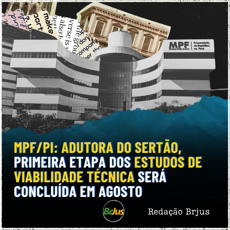 MPF/PI: Adutora do Sertão, primeira etapa dos estudos de viabilidade técnica será concluída em agosto