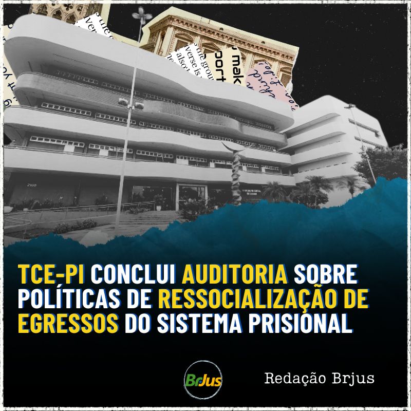 TCE-PI conclui auditoria sobre políticas de ressocialização de egressos do sistema prisional