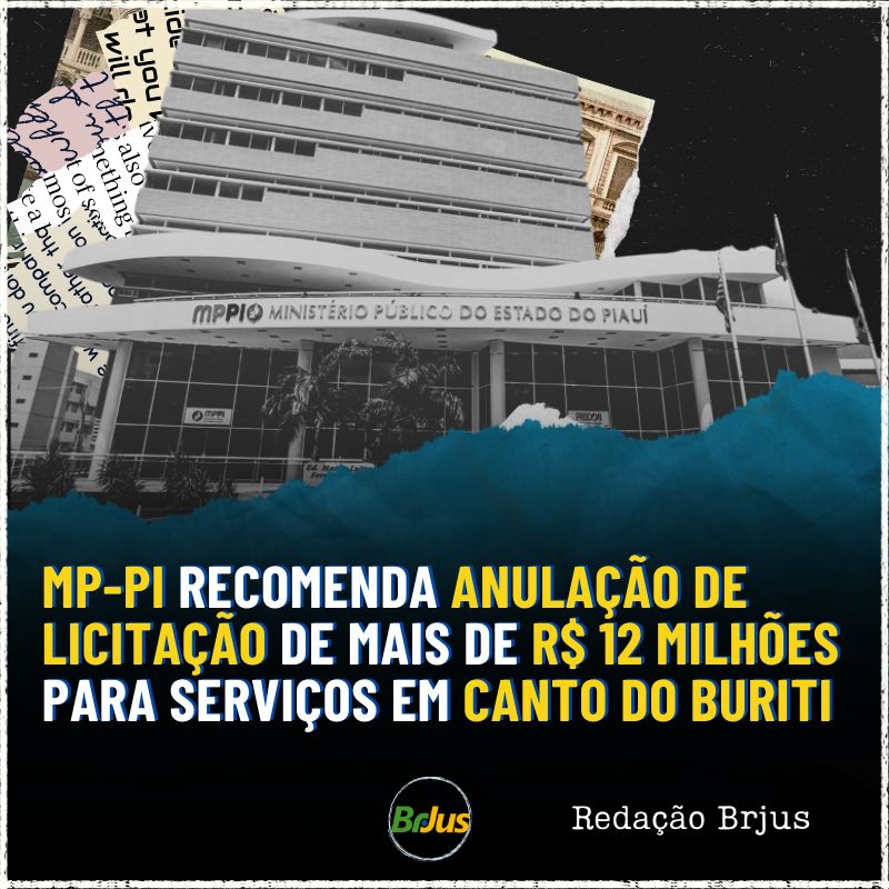 MP-PI RECOMENDA ANULAÇÃO DE LICITAÇÃO DE MAIS DE R$ 12 MILHÕES PARA SERVIÇOS EM CANTO DO BURITI