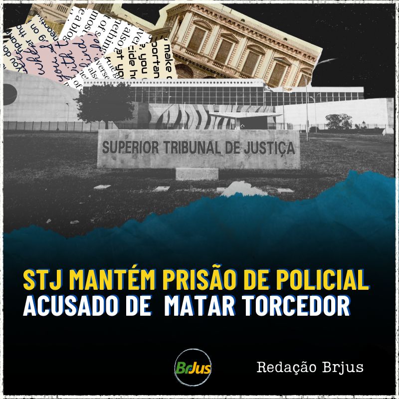 STJ mantém prisão de policial acusado de matar torcedor