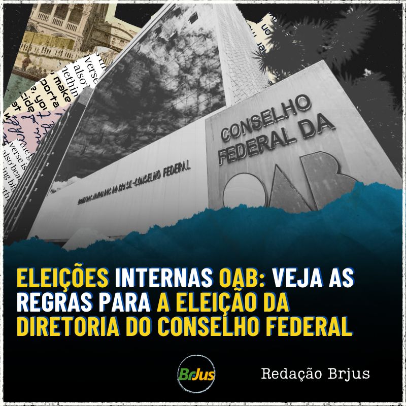 Eleições internas OAB:  veja as regras para a eleição da Diretoria do Conselho Federal 