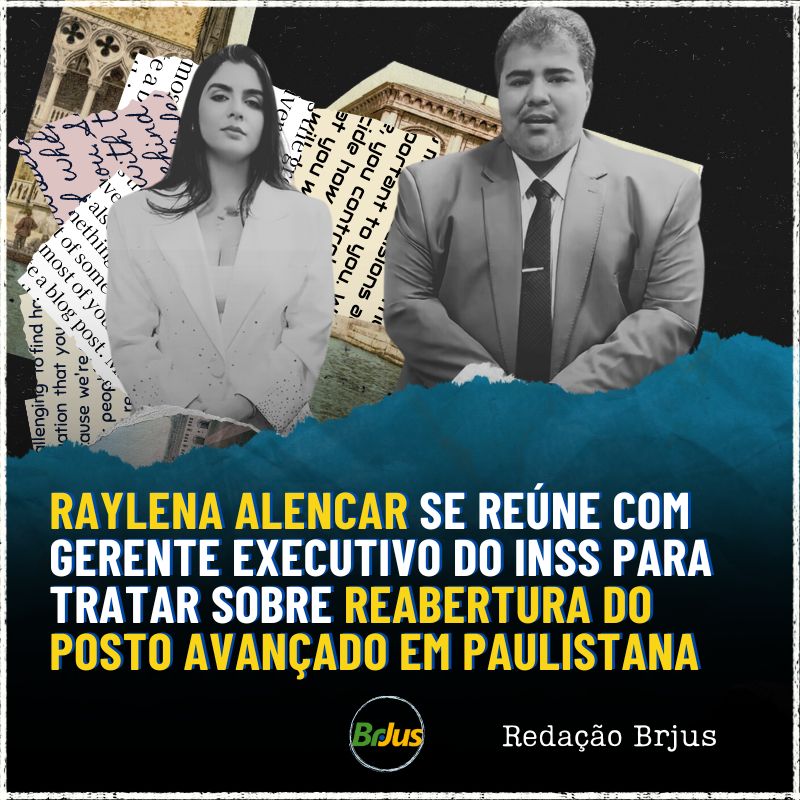 Raylena Alencar se reúne com gerente executivo do INSS para tratar sobre reabertura do posto avançado em Paulistana 