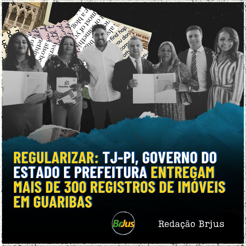 Regularizar: TJ-PI, Governo do Estado e Prefeitura entregam mais de 300 registros de imóveis em Guaribas