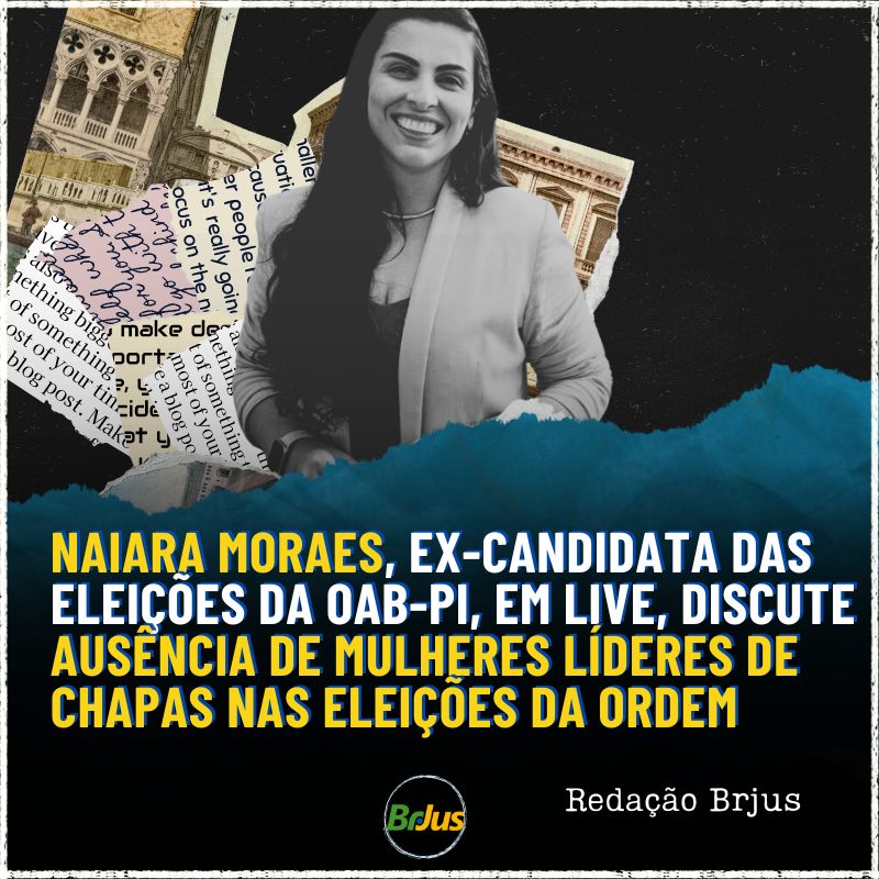 Naiara Moraes, ex-candidata das eleições da OAB-PI, em live, discute ausência de mulheres líderes de chapas nas eleições da Ordem