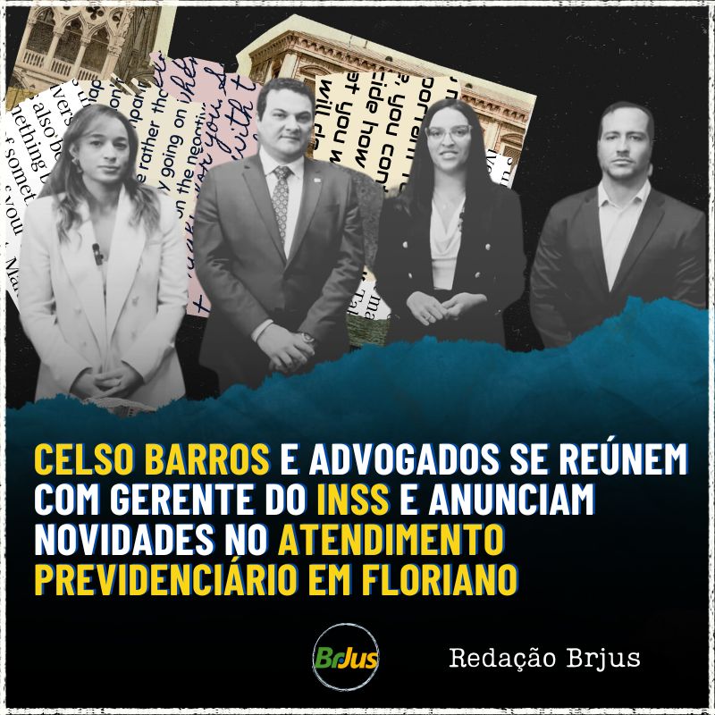 Celso Barros e advogados se reúnem com gerente do INSS e anunciam novidades no atendimento previdenciário em Floriano