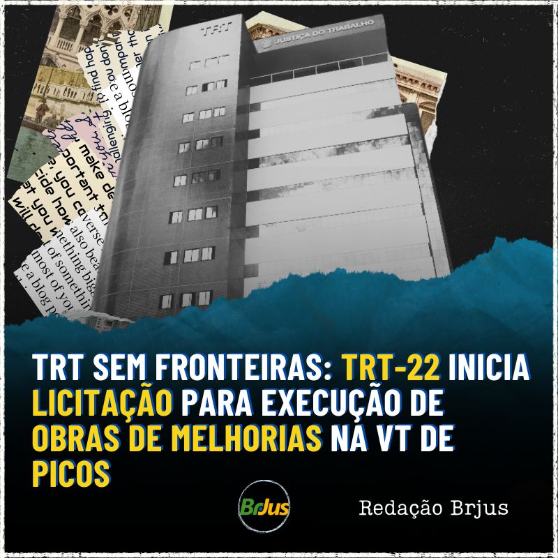 TRT Sem Fronteiras: TRT-22 inicia licitação para execução de obras de melhorias na VT de Picos