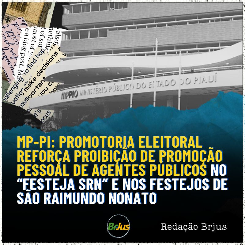 MP-PI: Promotoria Eleitoral reforça proibição de promoção pessoal de agentes públicos no “Festeja SRN” e nos festejos de São Raimundo Nonato