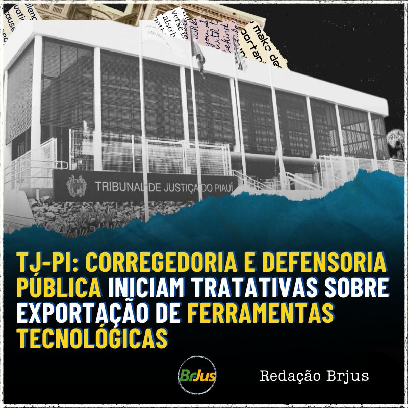 TJ-PI: Corregedoria e Defensoria Pública iniciam tratativas sobre exportação de ferramentas tecnológicas