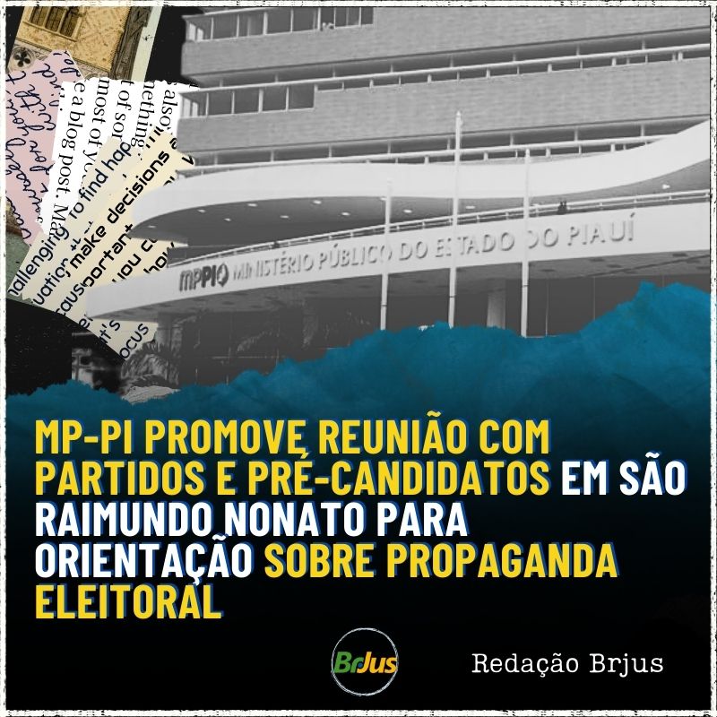 MP-PI promove reunião com partidos e pré-candidatos em São Raimundo Nonato para orientação sobre propaganda eleitoral