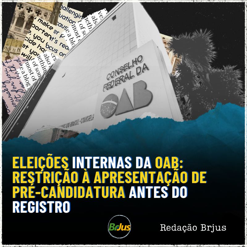 Eleições internas da  OAB: restrição à apresentação de pré-candidatura antes do registro