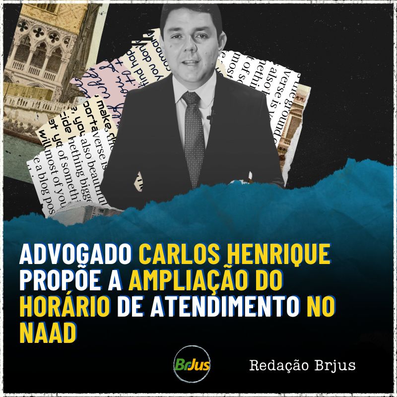 Advogado Carlos Henrique propõe a ampliação do horário de atendimento no NAAD