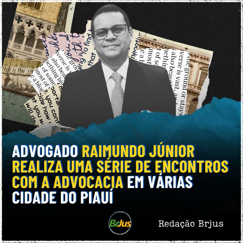 Advogado Raimundo Júnior realiza uma série de encontros com a advocacia em várias cidade do Piauí 