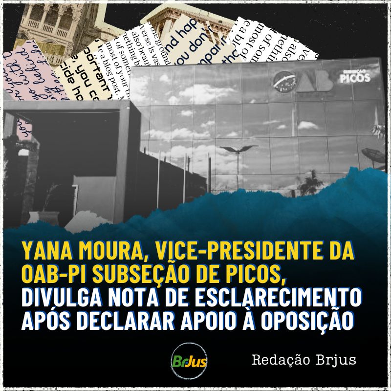 Yana Moura, vice-presidente da OAB-PI subseção de Picos, divulga nota de esclarecimento após declarar apoio à oposição