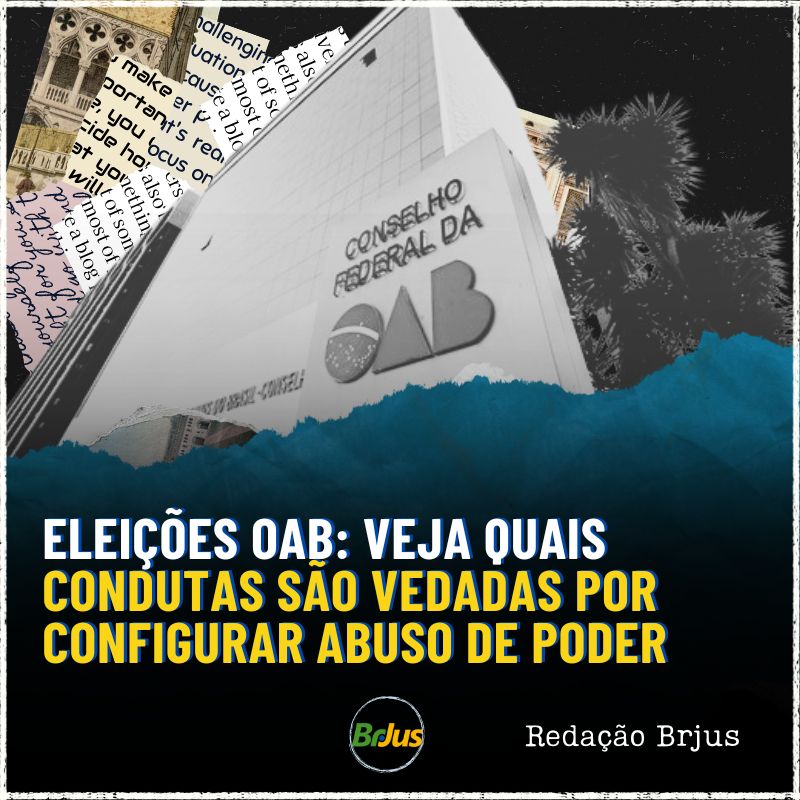 Eleições OAB: veja quais condutas são vedadas por configurar abuso de poder