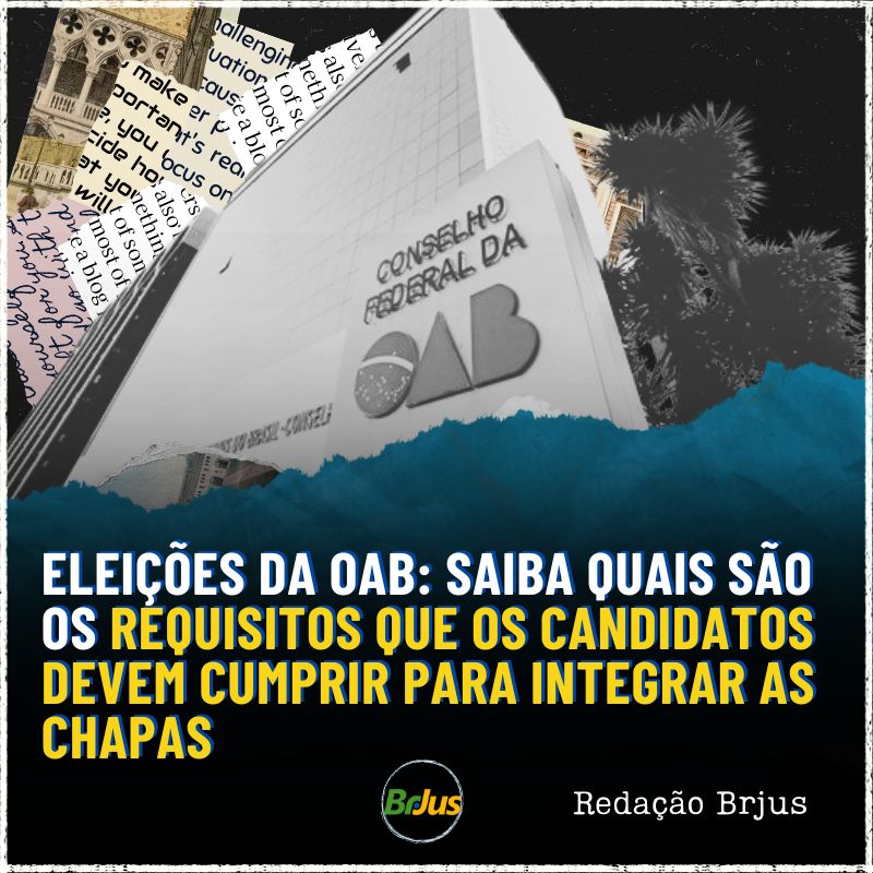 Eleições da OAB: saiba quais são os requisitos que os candidatos devem cumprir para integrar as chapas