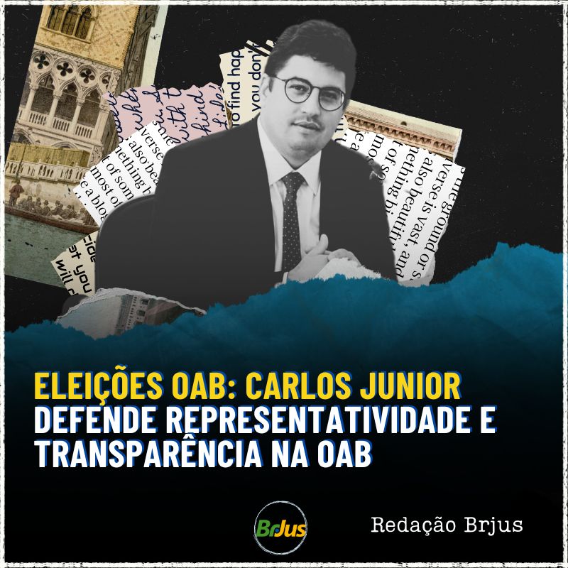 Eleições OAB: Carlos Junior defende representatividade e transparência na OAB 