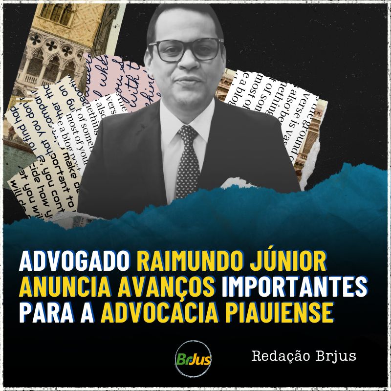 Advogado Raimundo Júnior anuncia avanços importantes para a advocacia piauiense