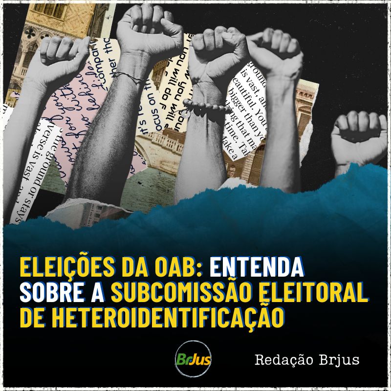 Eleições da OAB: entenda sobre a Subcomissão Eleitoral de Heteroidentificação