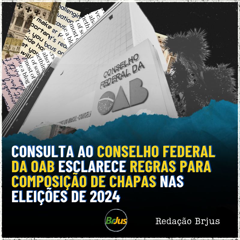 Consulta ao Conselho Federal da OAB esclarece regras para composição de chapas nas eleições de 2024