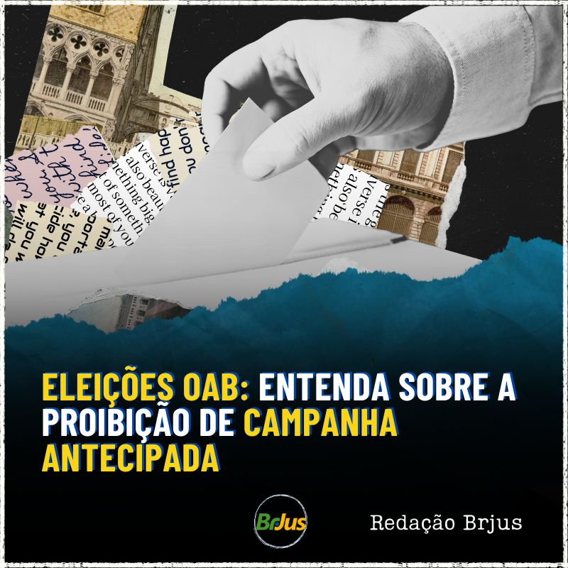 Eleições OAB: entenda sobre a proibição de campanha antecipada