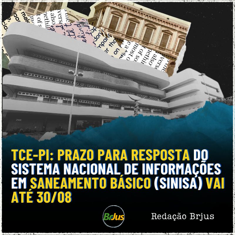 TCE-PI: Prazo para resposta do Sistema Nacional de Informações em Saneamento Básico (SINISA) vai até 30/08