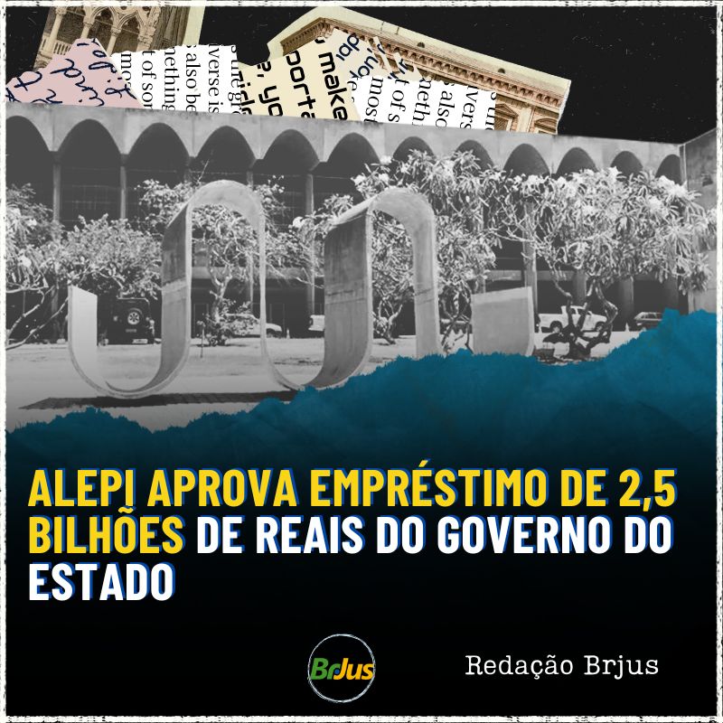 ALEPI APROVA EMPRÉSTIMO DE 2,5 BILHÕES DE REAIS DO GOVERNO DO ESTADO