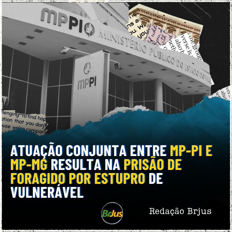 Atuação conjunta entre MP-PI e MP-MG resulta na prisão de foragido por estupro de vulnerável