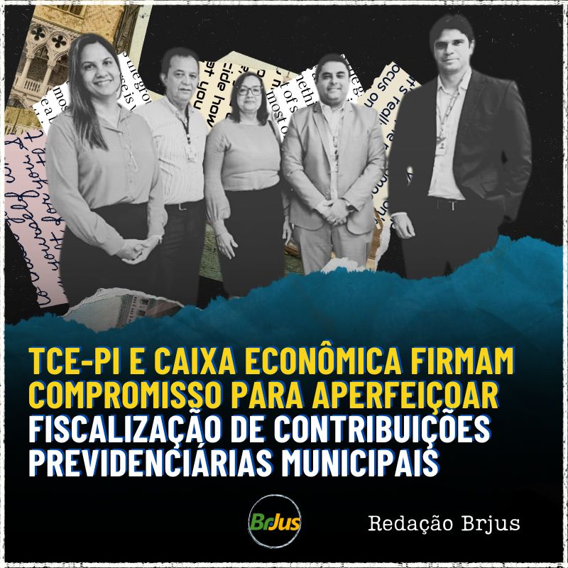 TCE-PI e Caixa Econômica firmam compromisso para aperfeiçoar fiscalização de contribuições previdenciárias municipais