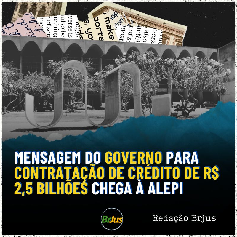 Mensagem do Governo para contratação de crédito de R$ 2,5 bilhões chega à Alepi