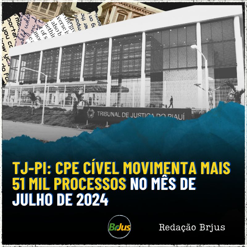 TJ-PI: CPE Cível movimenta mais 51 mil processos no mês de julho de 2024